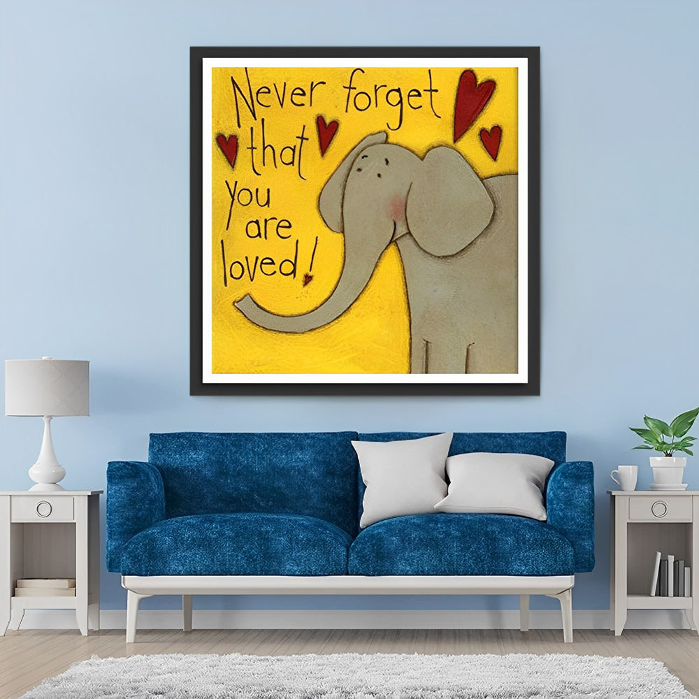 Elephant Never Forget You're Loved Diamond Painting