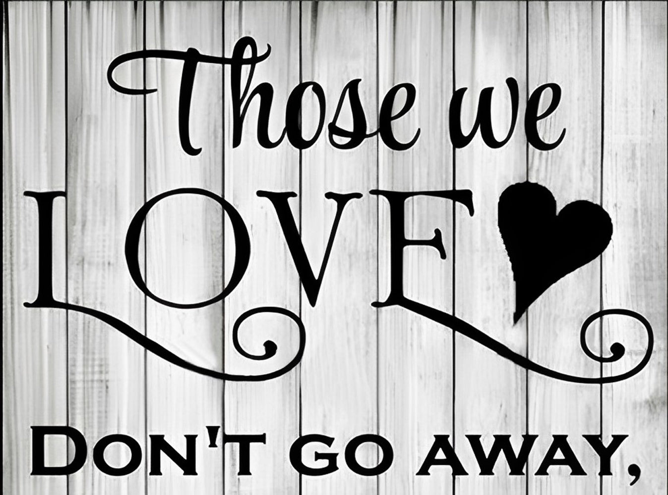 These We Love Don't Go Away Diamond Painting