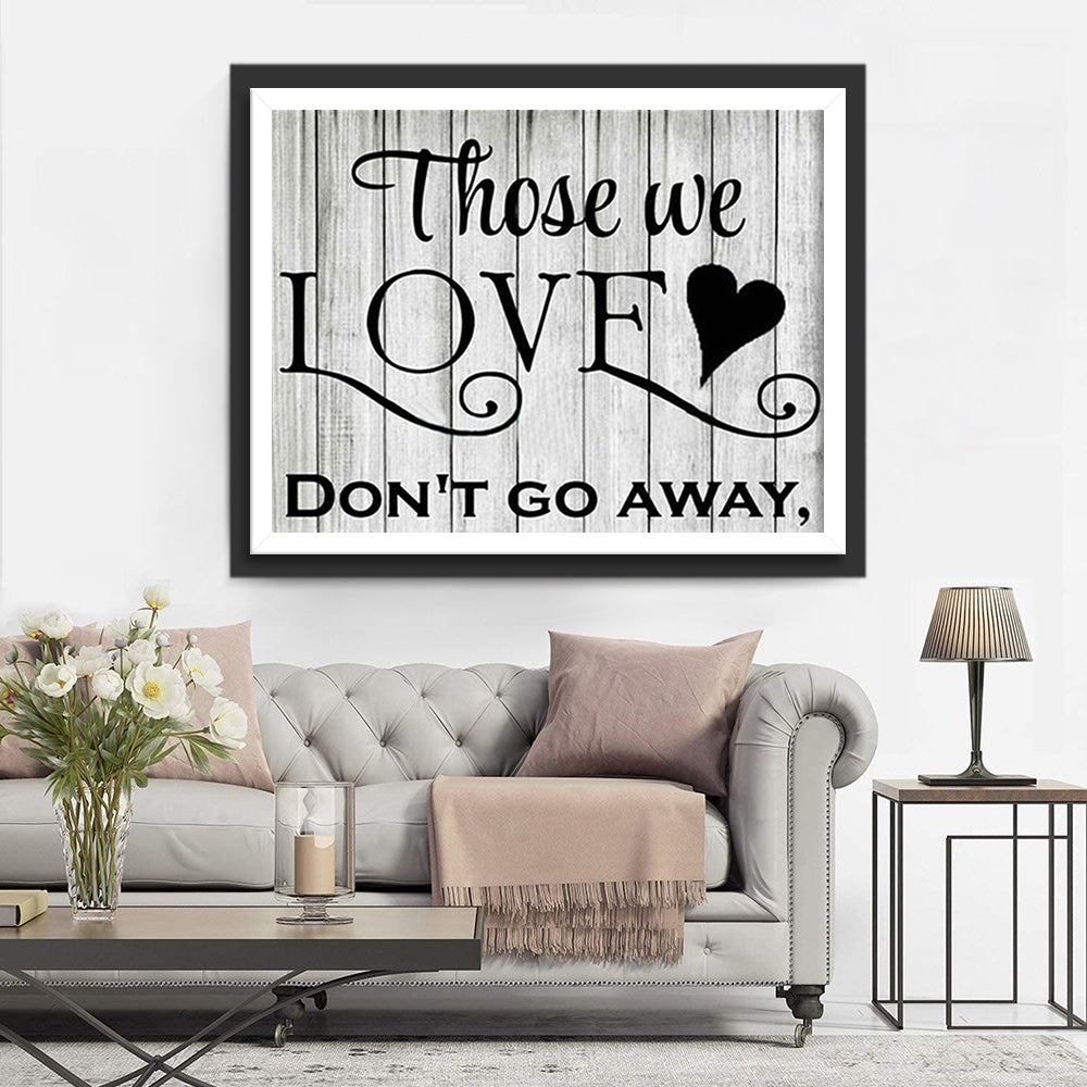 These We Love Don't Go Away Diamond Painting