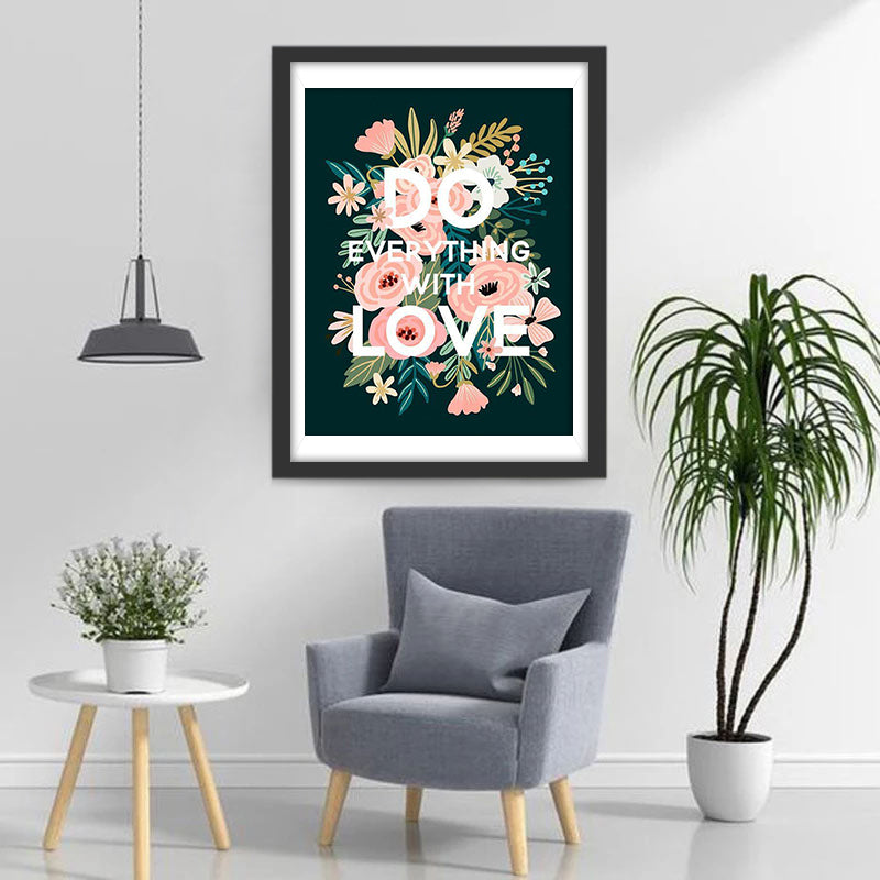 Do Everything with Love Diamond Painting